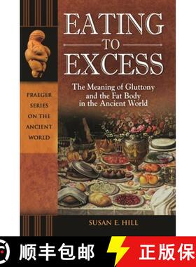 【3-4周达】精装 Eating to Excess: The Meaning of Gluttony and the Fat Body in the Ancient World [9780313385063]
