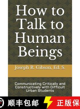 预订 How to Talk to Human Beings: Communicating Critically and Constructively with Difficult Urban St... [9780984379460]