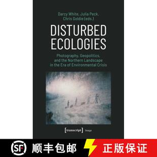 Northern Photography 4周达 Disturbed the 9783837660265 En... Era Geopolitics Ecologies and Landscape
