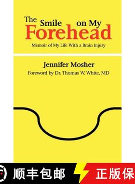 【3-4周达】The Smile on My Forehead: Memoir of My Life with a Brain Injury [9780578013046]