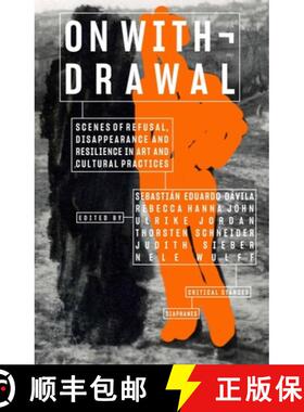 【3-4周达】On Withdrawal--Scenes of Refusal, Disappearance, and Resilience in Art and Cultural Practices [9783035805062]