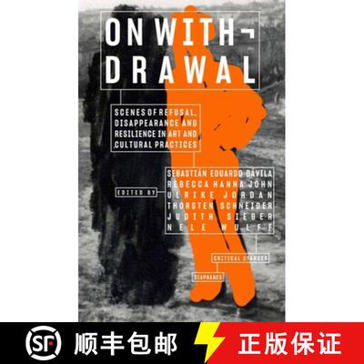 【3-4周达】On Withdrawal--Scenes of Refusal, Disappearance, and Resilience in Art and Cultural Practices [9783035805062]