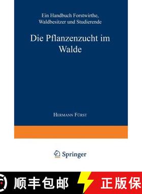 【3-4周达】Die Pflanzenzucht Im Walde: Ein Handbuch Für Forstwirthe, Waldbesitzer Und Studierende [9783662360491]