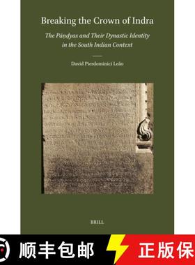 预订 Breaking the Crown of Indra: The Pāṇḍyas and Their Dynastic Identity in the Sou... [9789004720725]