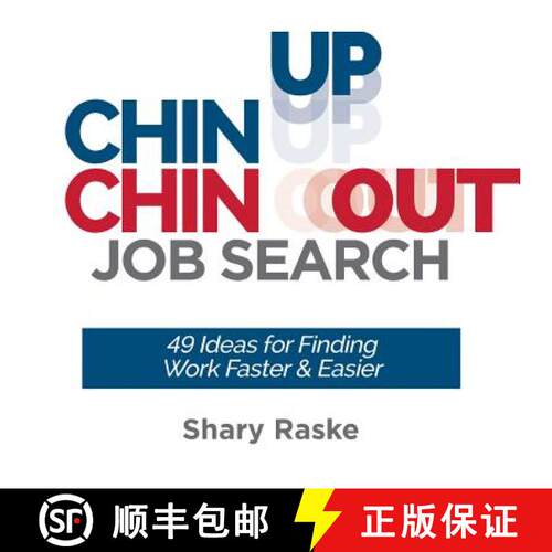 【3-4周达】Chin Up, Chin Out Job Search: 49 Ideas for Finding Work Faster & Easier [9781732040700]