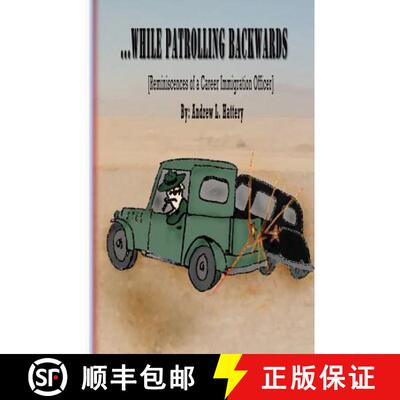 【3-4周达】While Patrolling Backwards: Reminiscences of a Career Immigration Officer [9780615815756]
