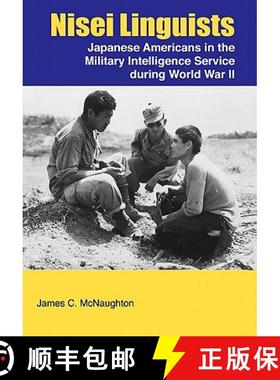 【3-4周达】Nisei Linguists: Japanese Americans in the Military Intelligence Service During World War II [9781780390437]