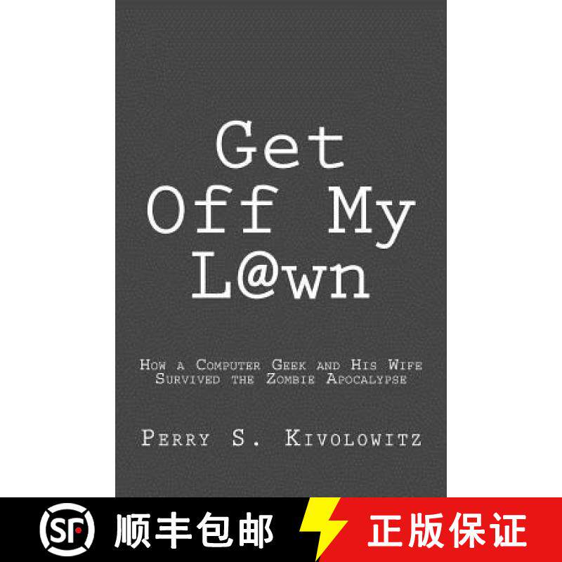 【3-4周达】Get Off My L@wn: How a Computer Geek and His Wife Survived the Zombie Apocalypse [9780989212816]