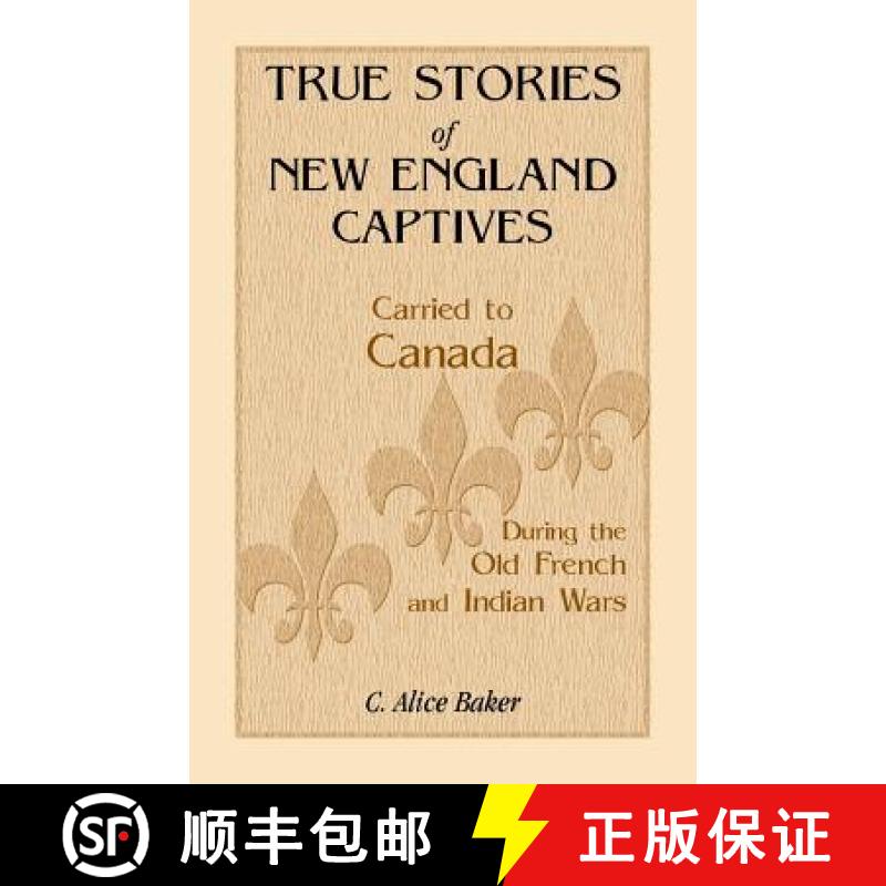 【3-4周达】True Stories of New England Captives Carried to Canada During the Old French and Indian Wars [9781556134203]