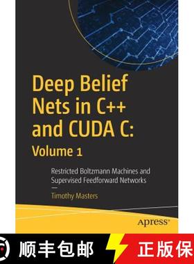 【3-4周达】Deep Belief Nets in C++ and CUDA C: Volume 1 : Restricted Boltzmann Machines and Supervise... [9781484235904]