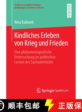 【3-4周达】Kindliches Erleben von Krieg und Frieden : Eine phänomenografische Untersuchung im politi... [9783658249144]
