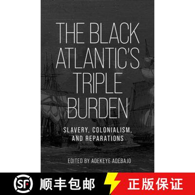 【3-4周达】精装 The Black Atlantic's triple burden : Slavery, colonialism, and reparations [9781526193025]
