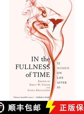【3-4周达】In the Fullness of Time: 32 Women on Life After 50 [9781439109236]