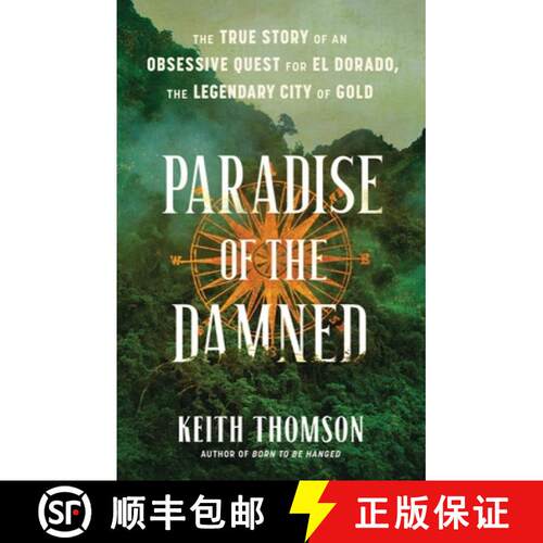 【3-4周达】精装 Paradise of the Damned: The True Story of an Obsessive Quest for El Dorado, the Legen... [9780316497008]
