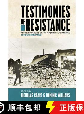 【3-4周达】Testimonies of Resistance: Representations of the Auschwitz-Birkenau Sonderkommando [9781789203417]