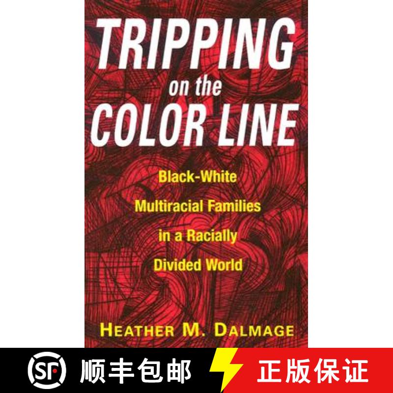 【4周达】Tripping on the Color Line: Black-White Multiracial Families in a Racially Divided World [9780813528441]