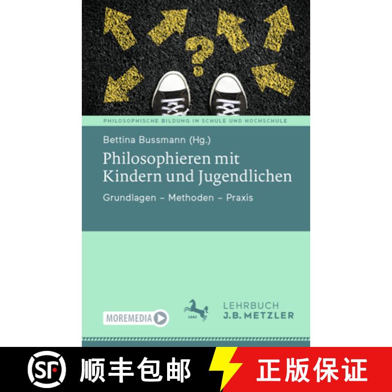 【3-4周达】Philosophieren Mit Kindern Und Jugendlichen: Grundlagen - Methoden - PRAXIS [9783662661819]