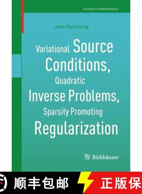 【3-4周达】Variational Source Conditions, Quadratic Inverse Problems, Sparsity Promoting Regularizati... [9783319952635]