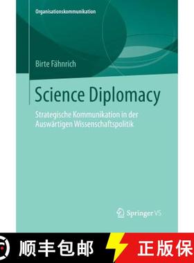 【3-4周达】Science Diplomacy : Strategische Kommunikation in der Auswärtigen Wissenschaftspolitik [9783658029043]