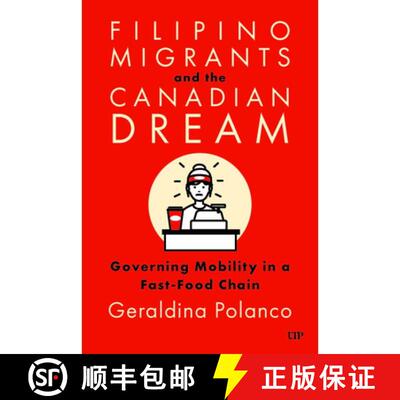 【3-4周达】Filipino Migrants and the Canadian Dream – Governing Mobility in a Fast–Food Chain [9781487522209]