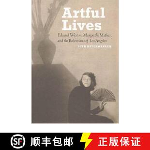 【3-4周达】Artful Lives – Edward Weston, Margrethe Mather, and the Bohemians of Los Angeles [9781606060704]