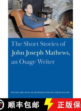 【3-4周达】The Short Stories of John Joseph Mathews, an Osage Writer [9781496230980]