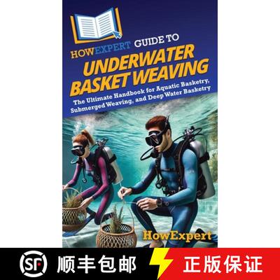 【3-4周达】精装 HowExpert Guide to Underwater Basket Weaving: The Ultimate Handbook for Aquatic Baske... [9798895731246]