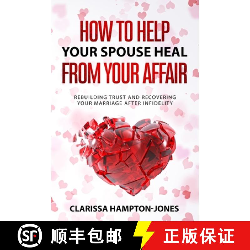 【2-3周达】How to Help Your Spouse  Heal From Your Affair: Rebuilding Trust and Recovering Your  Marr... [9781803610559]