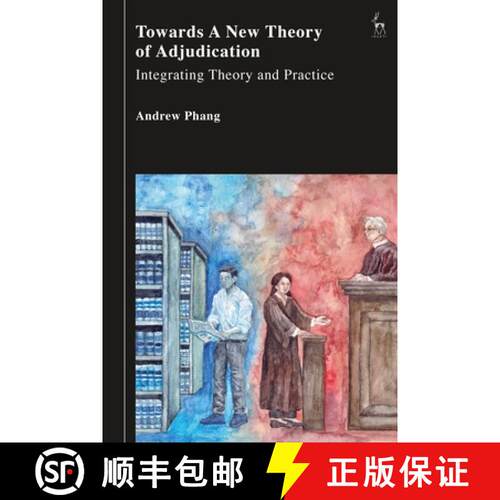 【3-4周达】精装 Towards a New Theory of Adjudication: Integrating Theory and Practice [9781509976959]