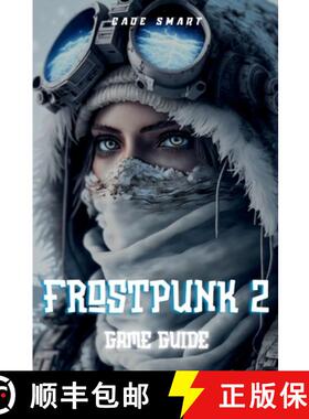 预订 Frostpunk 2 Game Guide: Essential Strategies For Managing Your City and Resources [9798330434503]
