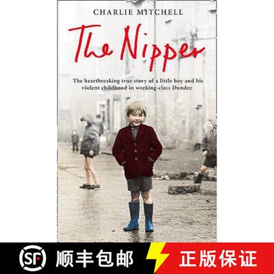 【3-4周达】The Nipper: The heartbreaking true story of a little boy and his violent childhood in work... [9780007292592]