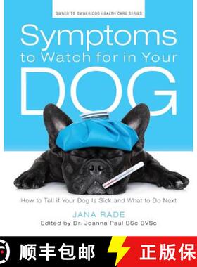 【3-4周达】Symptoms to Watch for in Your Dog: How to Tell if Your Dog Is Sick and What to Do Next [9780995247406]