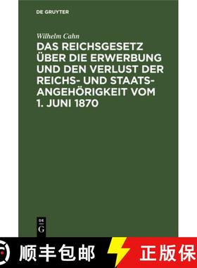 【3-4周达】Das Reichsgesetz ber Die Erwerbung Und Den Verlust Der Reichs- Und Staatsangeh rigkeit Vom... [9783111167480]