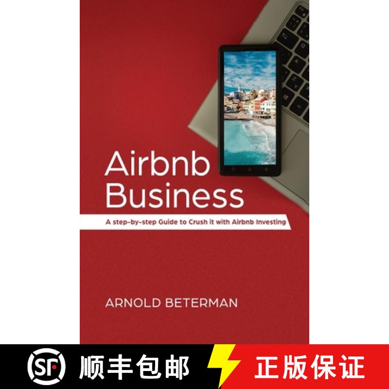 【3-4周达】Airbnb Business: A Step-by-Step Guide to Crush It with Airbnb Investing [9781774340127]