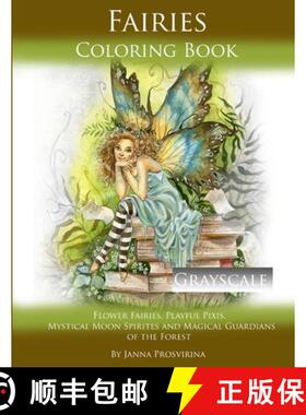 预订 Fairies Coloring Book Grayscale: Flower Fairies, Playful Pixis, Mystical Moon Spirites and Magic... [9780244134846]