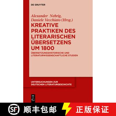 【3-4周达】Kreative Praktiken des literarischen Ubersetzens um 1800: Ubersetzungshistorische und lite... [9783110540390]