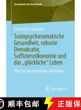 【3-4周达】Soziopsychosomatische Gesundheit, robuste Demokratie, Suffizienzoekonomie und das glucklic... [9783658178093]