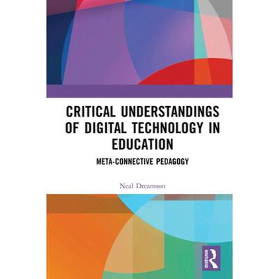 【4周达】Critical Understandings of Digital Technology in Education : Meta-Connective Pedagogy [9780367229030]