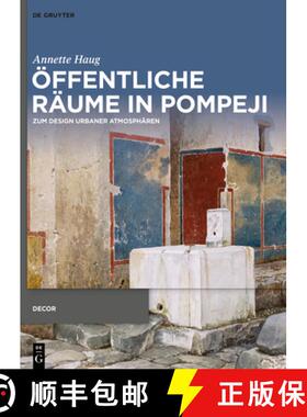 【3-4周达】Öffentliche Räume in Pompeji: Zum Design Urbaner Atmosphären [9783110997927]