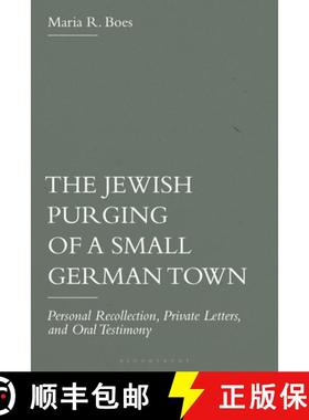 预订 The Jewish Purging of a Small German Town: Personal Recollection, Private Letters, and Oral Test... [9781350450196]