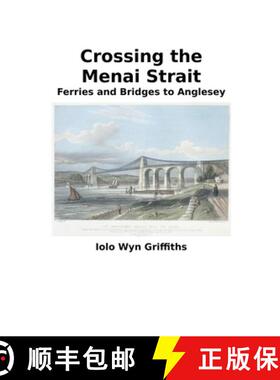 【3-4周达】Crossing the Menai Strait: Ferries and Bridges to Anglesey [9781393950783]
