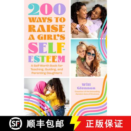 【3-4周达】200 Ways to Raise a Girl's Self-Esteem: A Self Worth Book for Teaching, Guiding, and Paren... [9781684810819]
