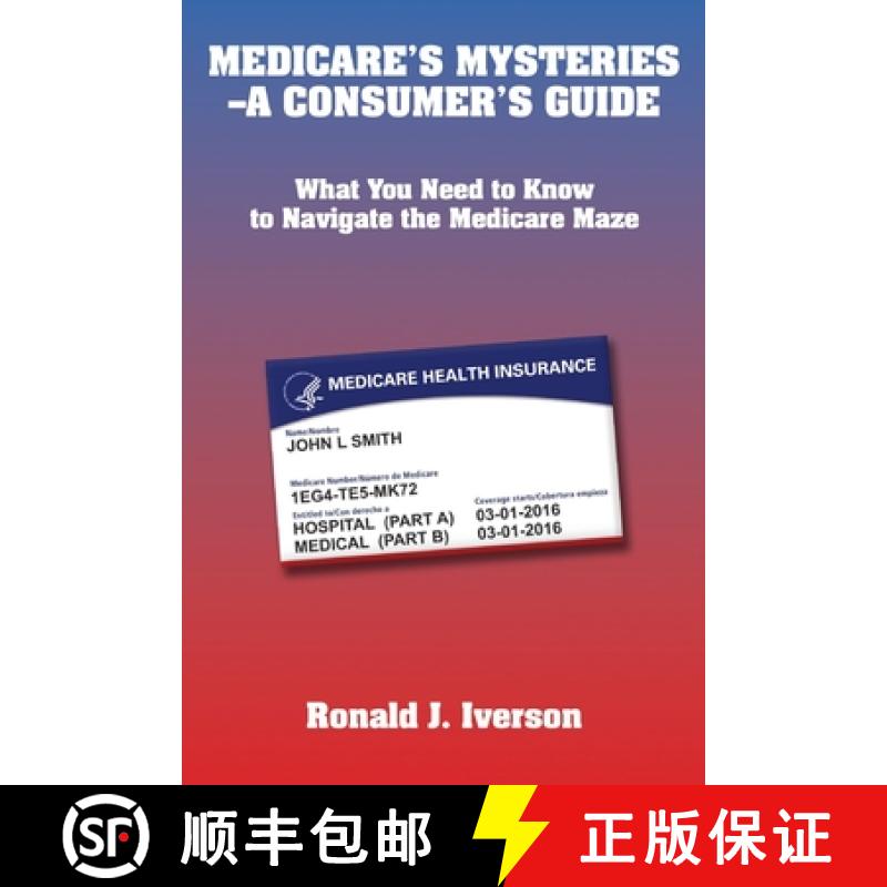 【3-4周达】Medicare's Mysteries-A Consumer's Guide: What You Need to Know to Navigate the Medicare Maze [9781952483059]