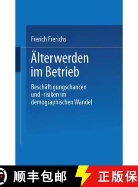 【3-4周达】Älterwerden im Betrieb : Beschäftigungschancen und -risiken im demographischen Wandel [9783531132129]