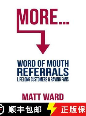 预订 More...: Word Of Mouth Referrals, Lifelong Customers & Raving Fans [9781732651616]