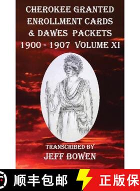 【3-4周达】Cherokee Granted Enrollment Cards & Dawes Packets 1900 - 1907: Volume XI [9781649681904]