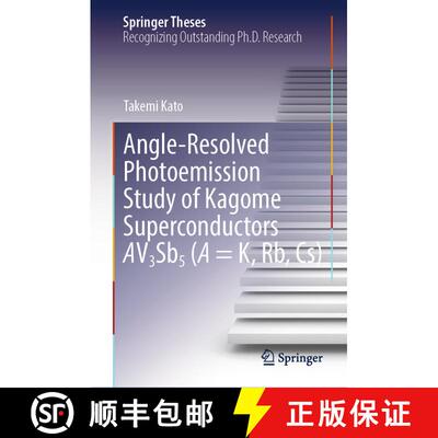 【3-4周达】精装 Angle-Resolved Photoemission Study of Kagome Superconductors AV3Sb5 (A = K, Rb, Cs) [9789819638819]