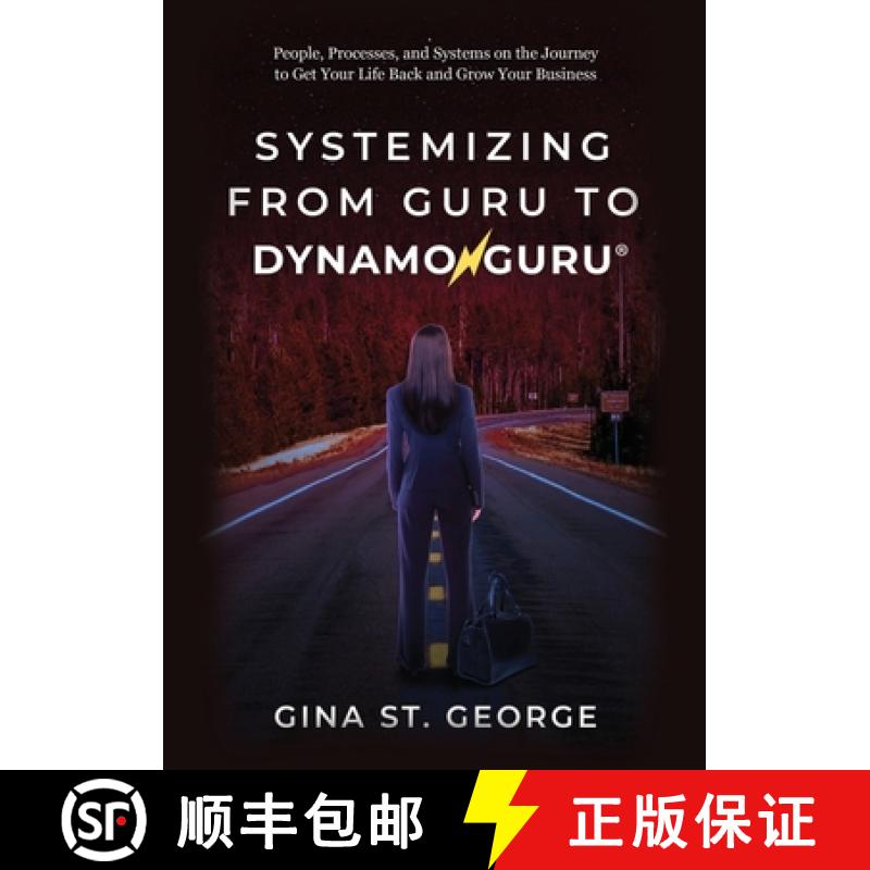 预订 Systemizing from Guru to DynamoGuru: People, Processes, and Systems on the Journey to Get Your L... [9781637926406]