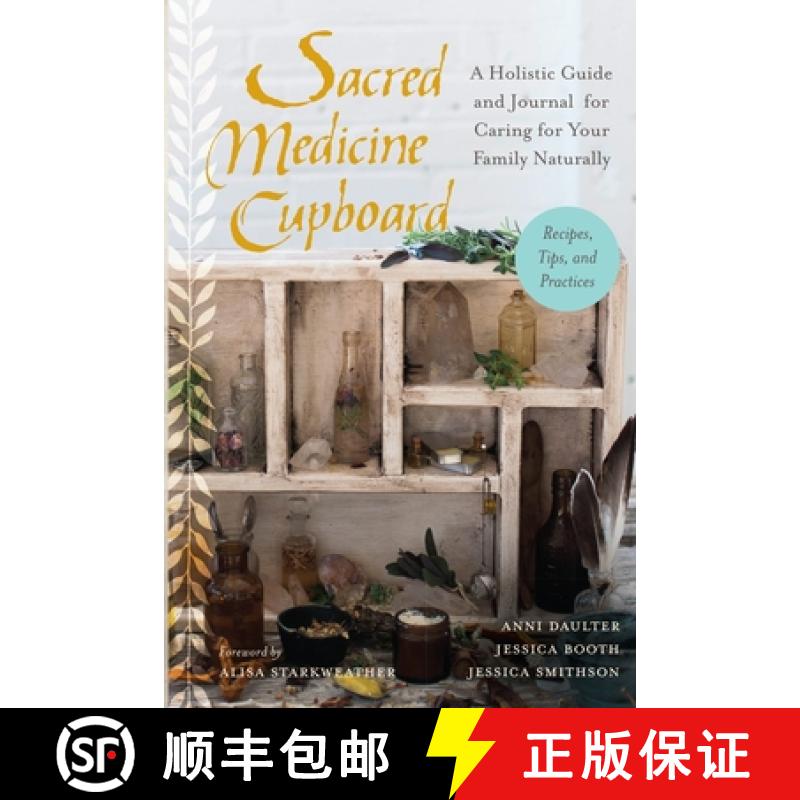 【3-4周达】Sacred Medicine Cupboard: A Holistic Guide and Journal for Caring for Your Family Naturall... [9781623170684]