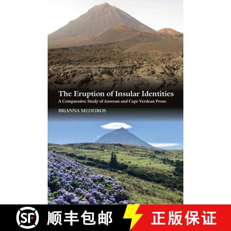 【3-4周达】The Eruption of Insular Identities: A Comparative Study of Azorean and Cape Verdean Prose [9781845199630]